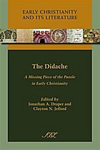 The Didache: A Missing Piece of the Puzzle in Early Christianity (Paperback)