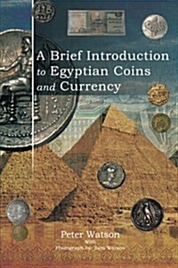 A Brief Introduction to Egyptian Coins and Currency (Paperback)