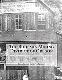 The Bohemia Mining District of Oregon (Paperback)