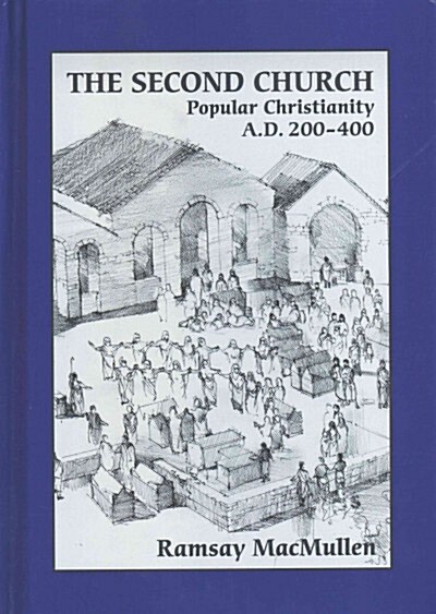 The Second Church: Popular Christianity A.D. 200-400 (Hardcover)