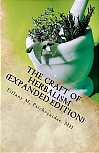 The Craft of Herbalism (Expanded Edition) (Paperback)