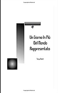 Un Giorno in Piu Del Mondo Rappresentato (Paperback, 2nd)