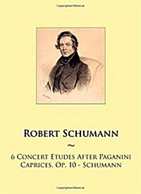 6 Concert Etudes After Paganini Caprices, Op. 10 (Paperback)