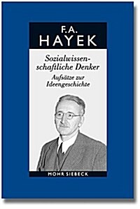 Friedrich A. Von Hayek: Abt. a Band 2: Sozialwissenschaftliche Denker. Aufsatze Zur Ideengeschichte (Hardcover)