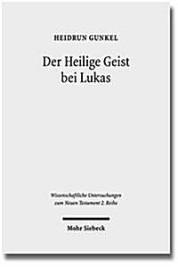 Der Heilige Geist Bei Lukas: Theologisches Profil, Grund Und Intention Der Lukanischen Pneumatologie (Paperback)