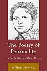 The Poetry of Personality: The Poetic Diction of Dylan Thomas (Hardcover)