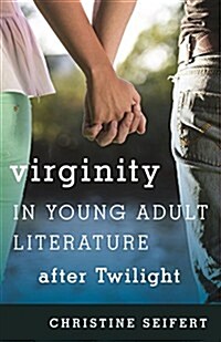 Virginity in Young Adult Literature After Twilight (Hardcover)