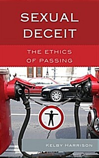 Sexual Deceit: The Ethics of Passing (Paperback)