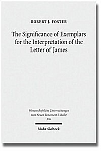 The Significance of Exemplars for the Interpretation of the Letter of James (Paperback)