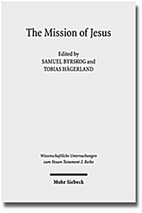 The Mission of Jesus: Second Nordic Symposium on the Historical Jesus, Lund, 7-10 October 2012 (Paperback)