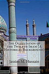 The Occultation of the Twelfth Imam (a Historical Background) (Paperback)