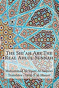 The Shiah Are the Real Ahlul-sunnah (Paperback)