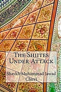 The Shiites Under Attack (Paperback)