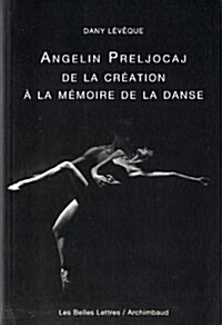 Angelin Preljocaj, de La Creation a la Memoire de La Danse (Paperback)