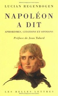 Napoléon a dit : aphorismes, citations et opinions
