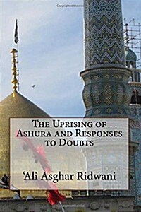 The Uprising of Ashura and Responses to Doubts (Paperback)