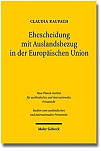 Ehescheidung Mit Auslandsbezug in Der Europaischen Union: Die ROM III-Verordnung ALS Kernstuck Eines Einheitlichen Europaischen Scheidungskollisionsre (Paperback)