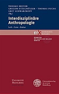 Interdisziplinare Anthropologie: Leib - Geist - Kultur (Paperback)