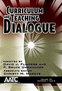 Curriculum and Teaching Dialogue Volume 16 Numbers 1 & 2 (Paperback)