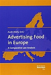 Advertising Food in Europe: A Comparative Law Analysis (Hardcover)