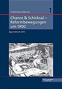 Chance & Schicksal - Reformbewegungen Um 1900: Aquinoktium 2013 (Hardcover)