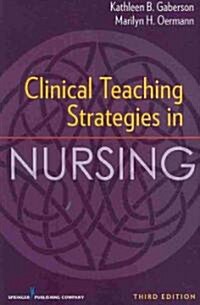 Clinical Teaching Strategies in Nursing, Third Edition (Paperback, 3rd, New)