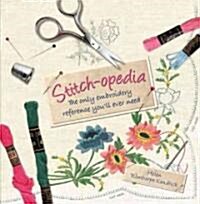 Stitch-Opedia: The Only Embroidery Reference Youll Ever Need (Spiral)