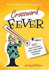 The New York Times Puzzle Doctor Presents Crossword Fever: 150 Easy to Hard New York Times Crossword Puzzles (Paperback)