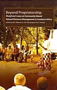 Beyond Proprietorship. Murphrees Laws on Community-Based Natural Resource Management in Southern Africa (Paperback)