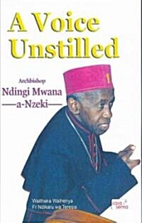 A Voice Unstilled. Archbishop Ndingi Mwana a Nzeki (Paperback)