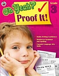 Oh Yeah? Proof It! Grade 3 (Paperback)