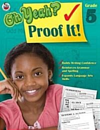 Oh Yeah? Proof It! Grade 5 (Paperback)