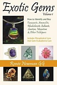 Exotic Gemshow to Identify and Buy Tanzanite, Ammolite, Rhodochrosite, Zultanite, Sunstone, Moonstone and Other Feldspars V. 1 (Paperback, UK)
