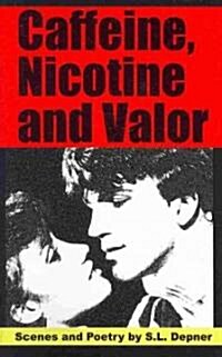 Caffeine, Nicotine, and Valor (Paperback)