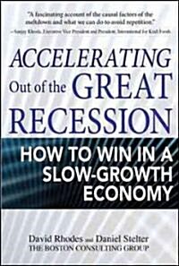 [중고] Accelerating Out of the Great Recession: How to Win in a Slow-Growth Economy (Hardcover)