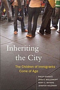 Inheriting the City: The Children of Immigrants Come of Age (Paperback)