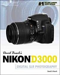 David Buschs Nikon D3000 Guide to Digital SLR Photography (Paperback)