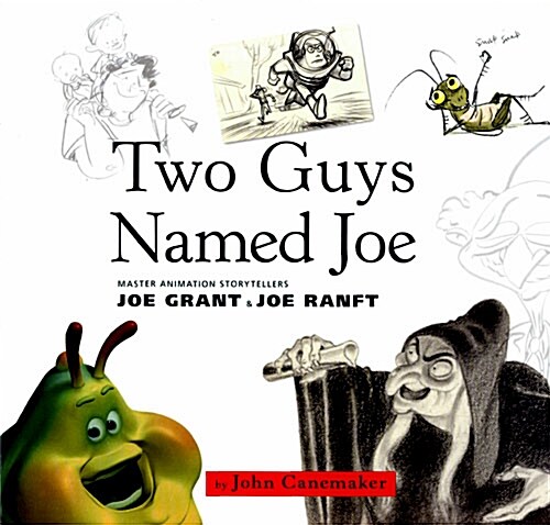 Two Guys Named Joe: Master Animation Storytellers Joe Grant and Joe Ranft (Hardcover)