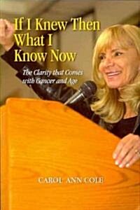 If I Knew Then What I Know Now (Paperback)