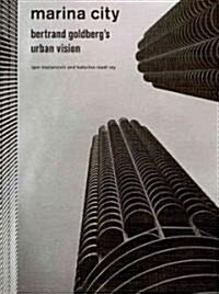 Marina City: Bertrand Goldbergs Urban Vision (Paperback)