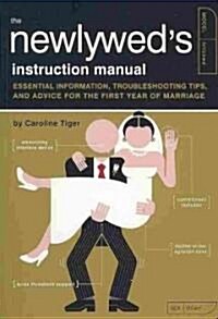 The Newlyweds Instruction Manual: Essential Information, Troubleshooting Tips, and Advice for the First Year of Marriage (Paperback)