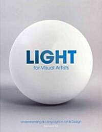 Light for Visual Artists: Understanding and Using Light in Art (Paperback)