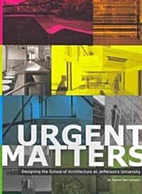 [중고] Urgent Matters: Designing the School of Architecture at Jeffersons University (Paperback)