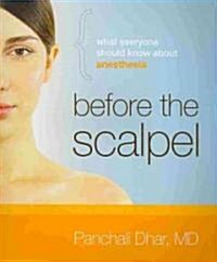 Before the Scalpel: What Everyone Should Know about Anesthesia (Paperback)