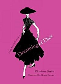 Dreaming of Dior: Every Dress Tells a Story (Hardcover)