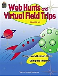 Web Hunts and Virtual Field Trips, Grades 3-5: Projects and Lesson Plans Using the Internet (Paperback)