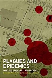 Plagues and Epidemics : Infected Spaces Past and Present (Paperback)