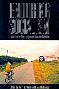 Enduring Socialism : Explorations of Revolution and Transformation, Restoration and Continuation (Paperback)