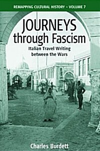 Journeys Through Fascism : Italian Travel-Writing between the Wars (Paperback)
