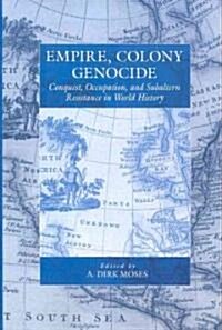 Empire, Colony, Genocide : Conquest, Occupation, and Subaltern Resistance in World History (Paperback)